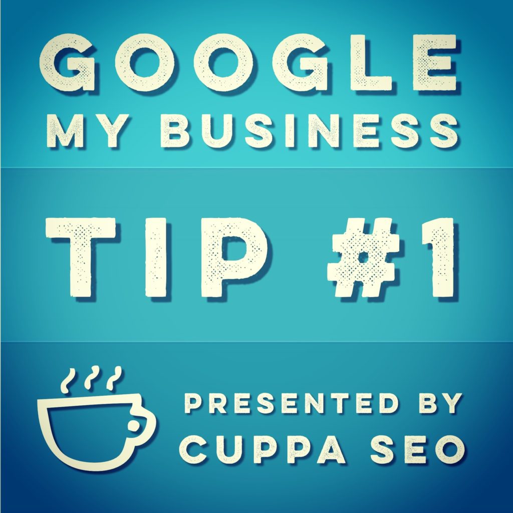 Google My Business Listing Tip 1 Cuppa SEO Madison