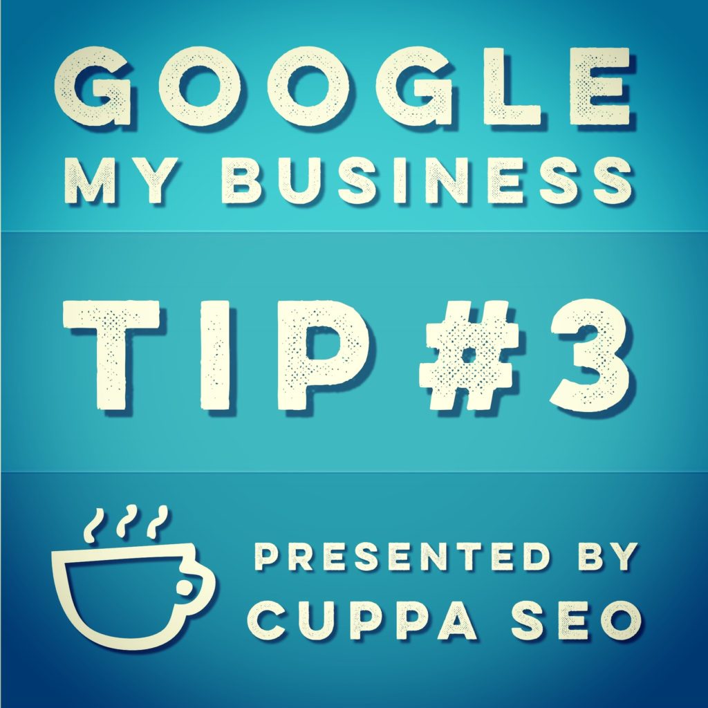 Google My Business Tip 3 from Cuppa SEO in Madison WI